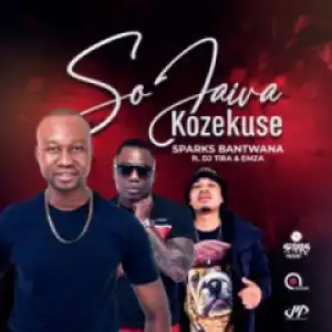 Sparks Bantwana - Sojaiva Kuzekuse ft.  DJ Tira & Emza